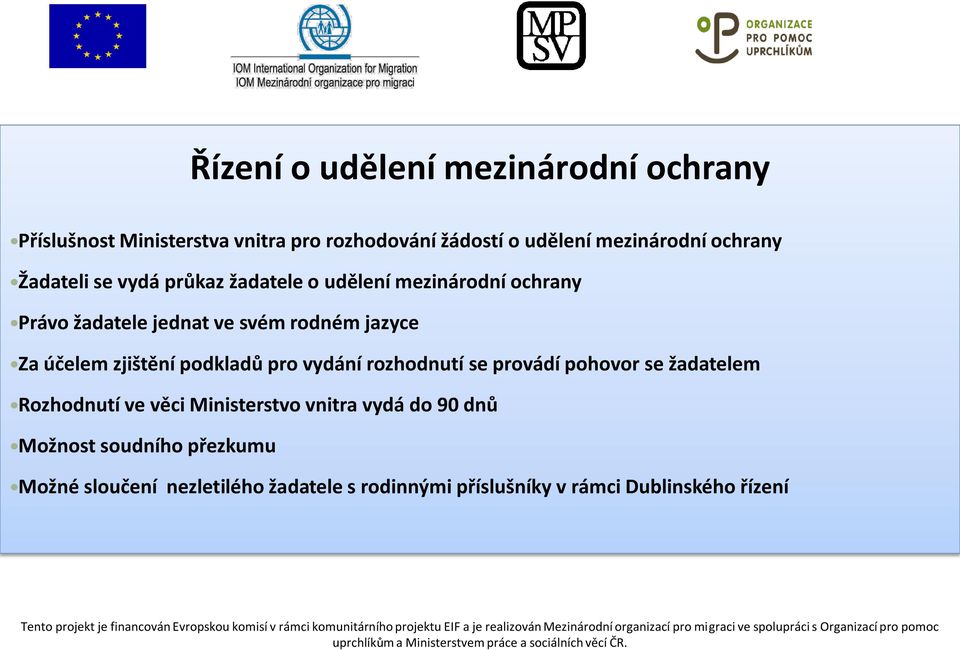 účelem zjištění podkladů pro vydání rozhodnutí se provádí pohovor se žadatelem Rozhodnutí ve věci Ministerstvo vnitra