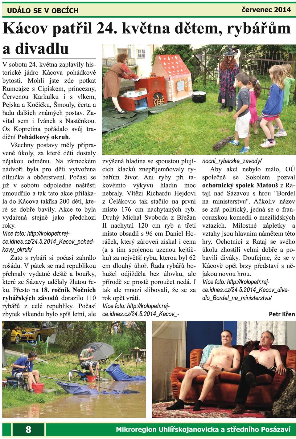 raj- ce.idnes.cz/24.5.2014_kacov_- Více foto: http://kolopetr.