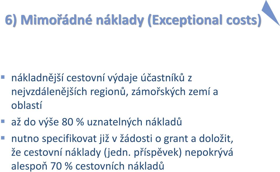 80 % uznatelných nákladů nutno specifikovat již v žádosti o grant a