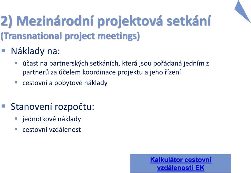 účelem koordinace projektu a jeho řízení cestovní a pobytové náklady Stanovení