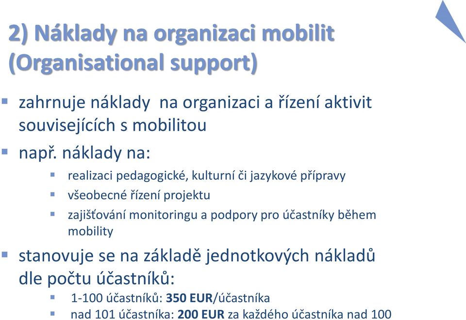 náklady na: realizaci pedagogické, kulturní či jazykové přípravy všeobecné řízení projektu zajišťování