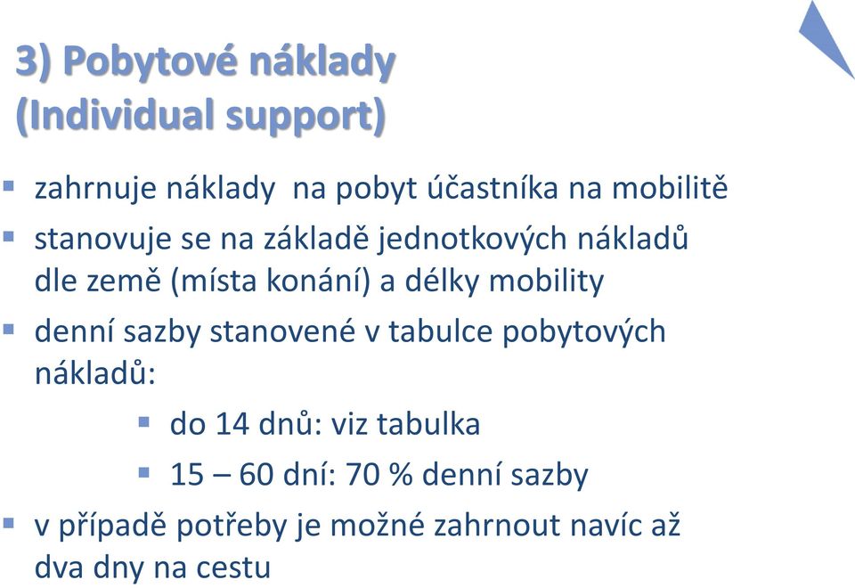 délky mobility denní sazby stanovené v tabulce pobytových nákladů: do 14 dnů: viz
