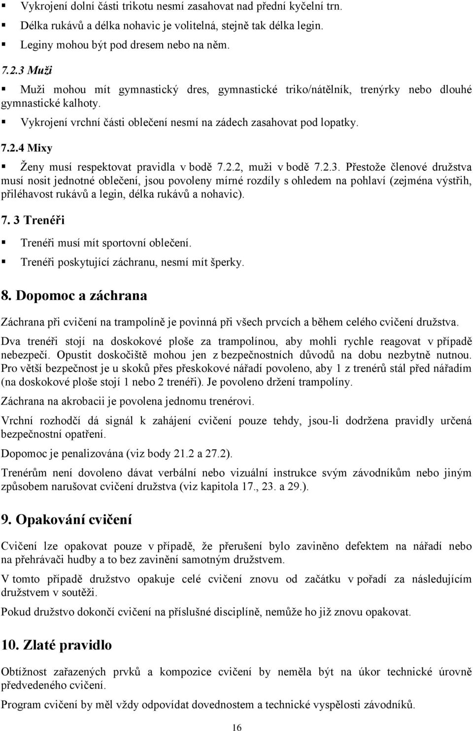 4 Mixy Ţeny musí respektovat pravidla v bodě 7.2.2, muţi v bodě 7.2.3.