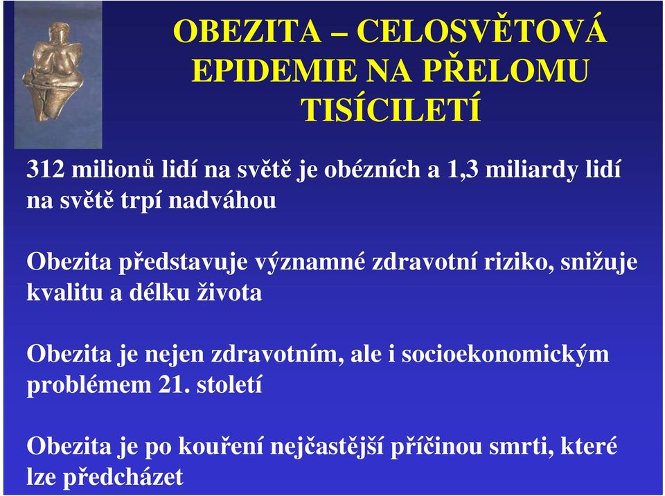 riziko, snižuje kvalitu a délku života Obezita je nejen zdravotním, ale i