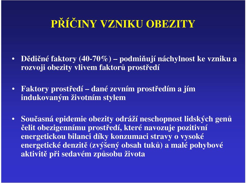 odráží neschopnost lidských genů čelit obezigennímu prostředí, které navozuje pozitivní energetickou bilanci díky