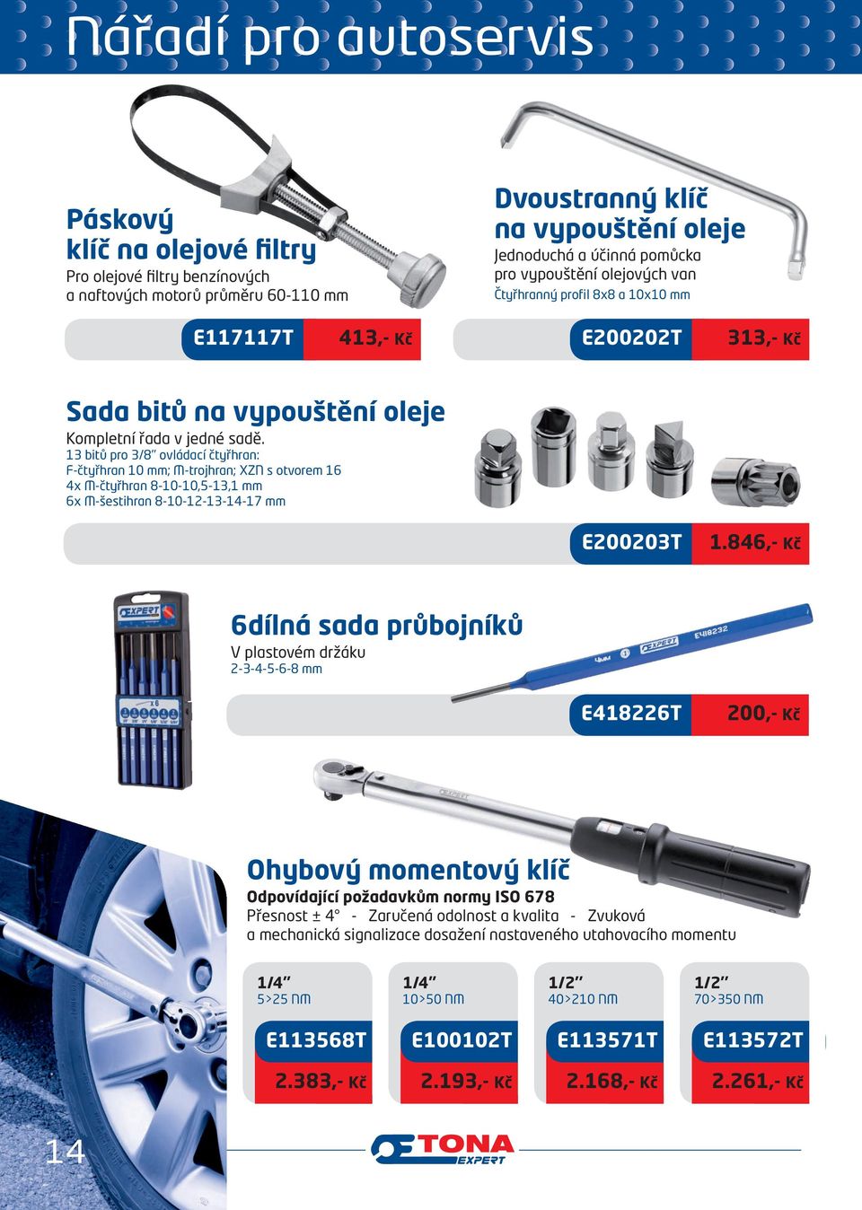 13 bitů pro 3/8 ovládací čtyřhran: F-čtyřhran 10 mm; M-trojhran; XZN s otvorem 16 4x M-čtyřhran 8-10-10,5-13,1 mm 6x M-šestihran 8-10-12-13-14-17 mm E200203T 1.