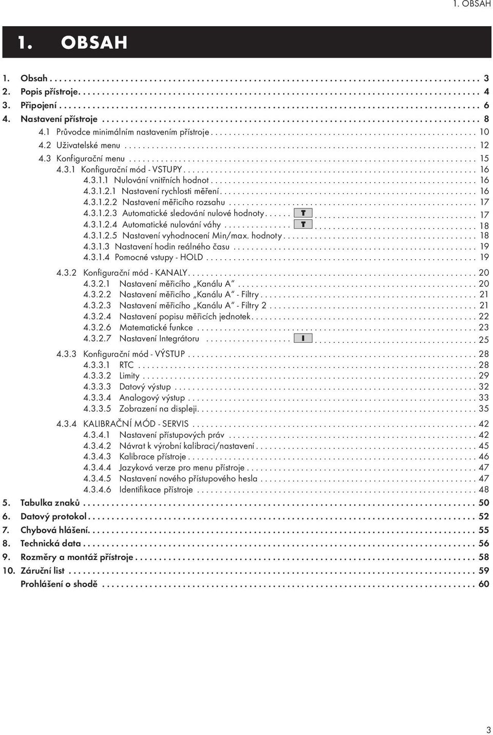 1 Průvodce minimálním nastavením přístroje........................................................... 10 4.2 Uživatelské menu.............................................................................. 12 4.