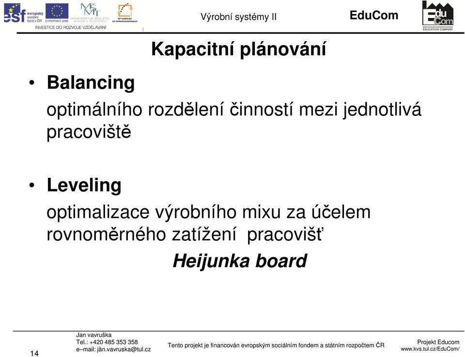 pracoviště Leveling optimalizace výrobního mixu za