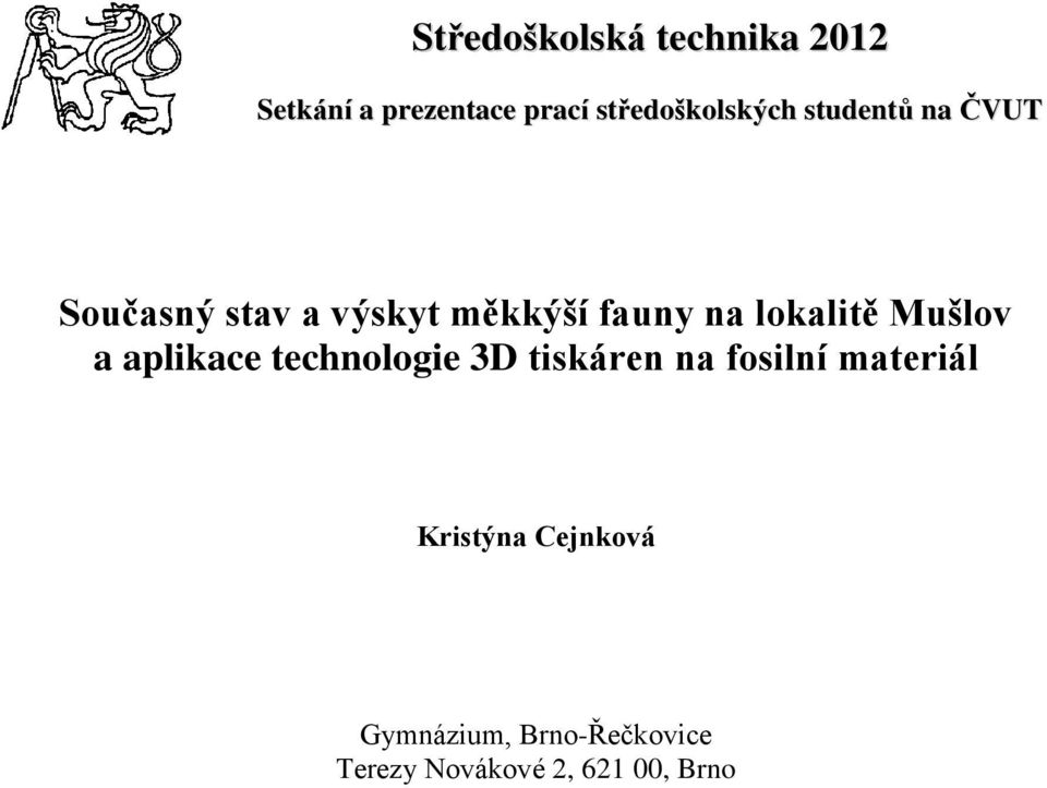 fauny na lokalitě Mušlov a aplikace technologie 3D tiskáren na