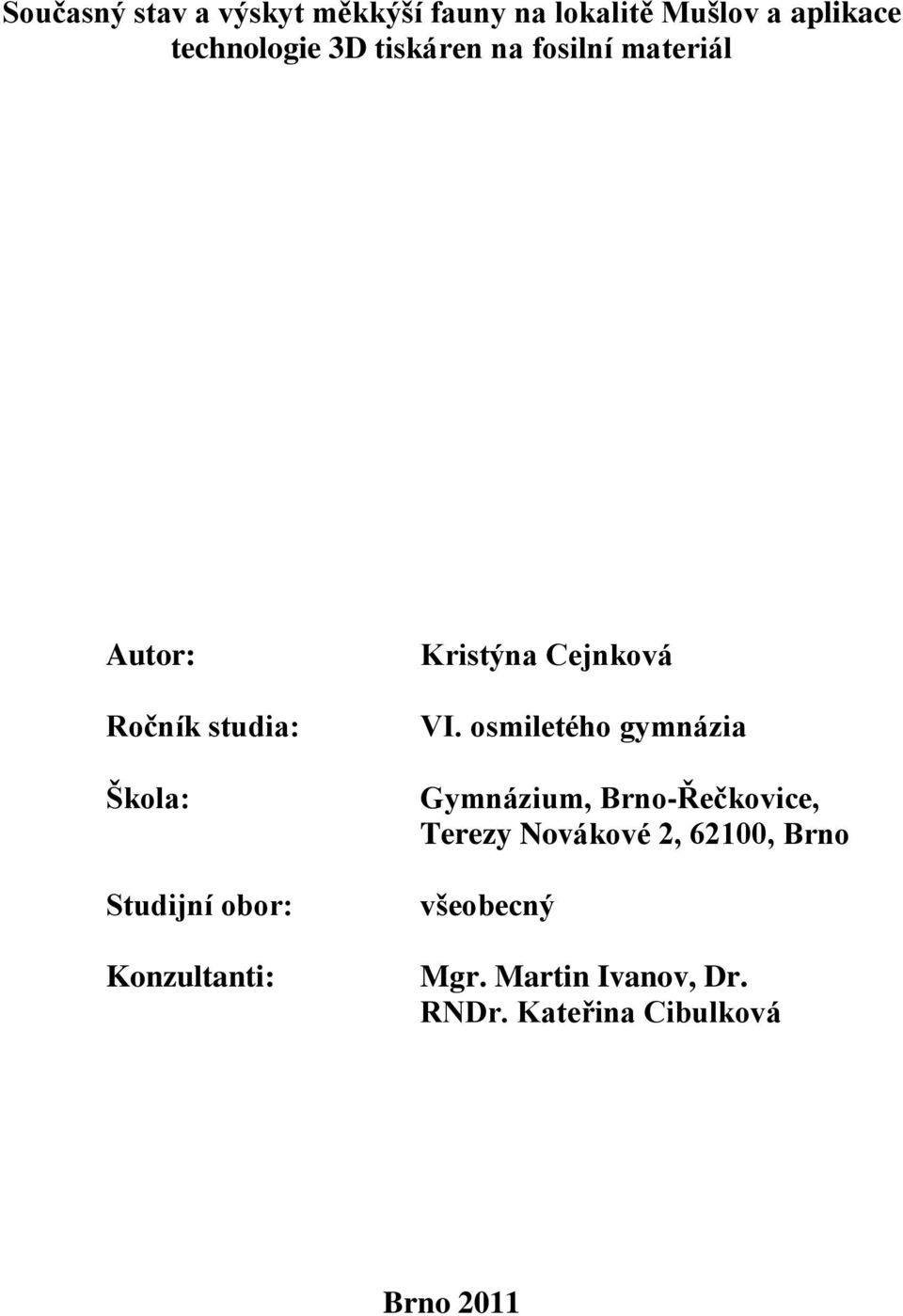 Konzultanti: Kristýna Cejnková VI.