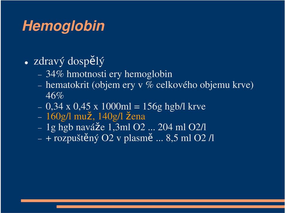 0,45 x 1000ml = 156g hgb/l krve 160g/l muž, 140g/l žena 1g hgb