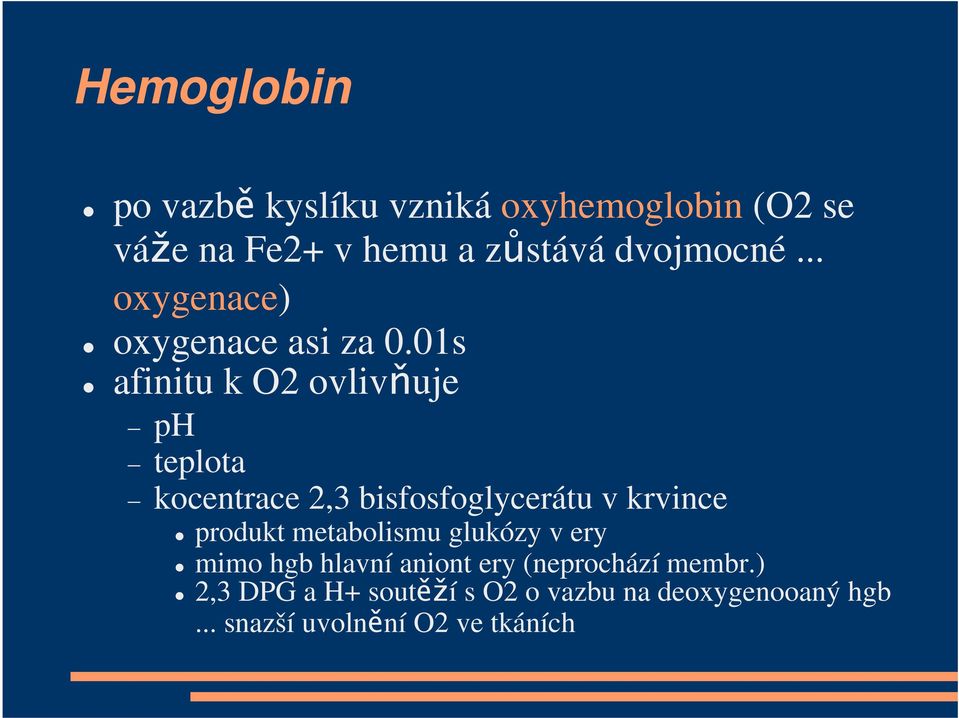 01s afinitu k O2 ovlivňuje ph teplota kocentrace 2,3 bisfosfoglycerátu v krvince produkt