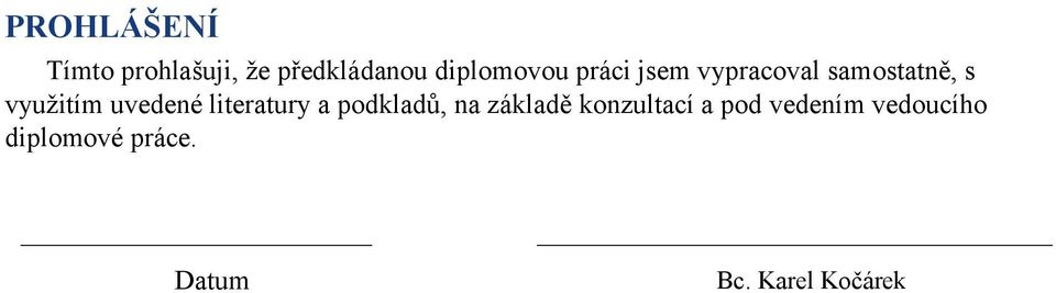 využitím uvedené literatury a podkladů, na základě