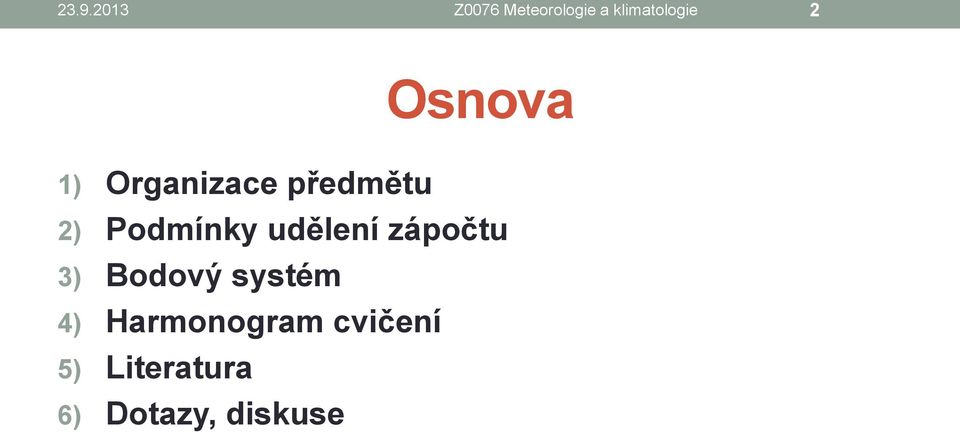 udělení zápočtu 3) Bodový systém 4)