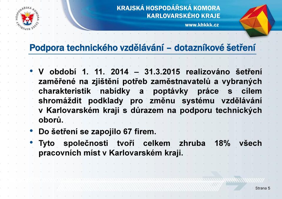 poptávky práce s cílem shromáždit podklady pro změnu systému vzdělávání v Karlovarském kraji s důrazem na