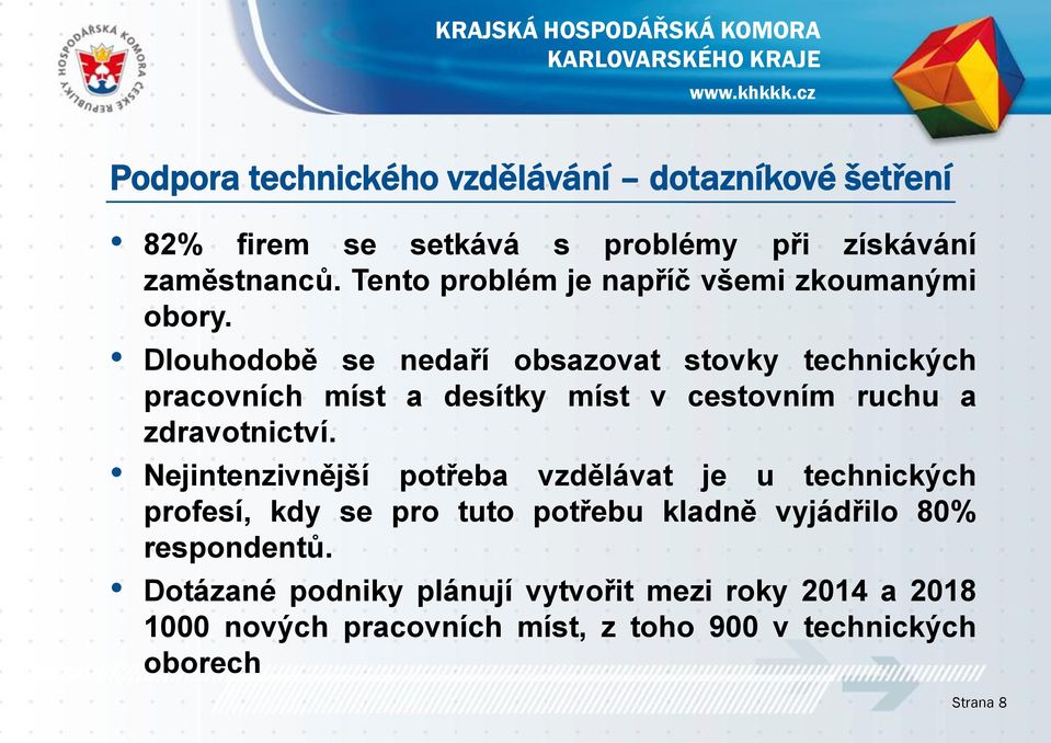 Dlouhodobě se nedaří obsazovat stovky technických pracovních míst a desítky míst v cestovním ruchu a zdravotnictví.