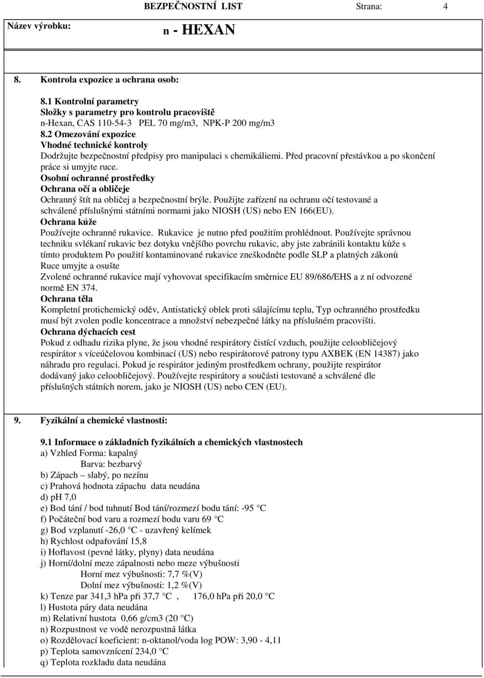 Osobní ochranné prostředky Ochrana očí a obličeje Ochranný štít na obličej a bezpečnostní brýle.