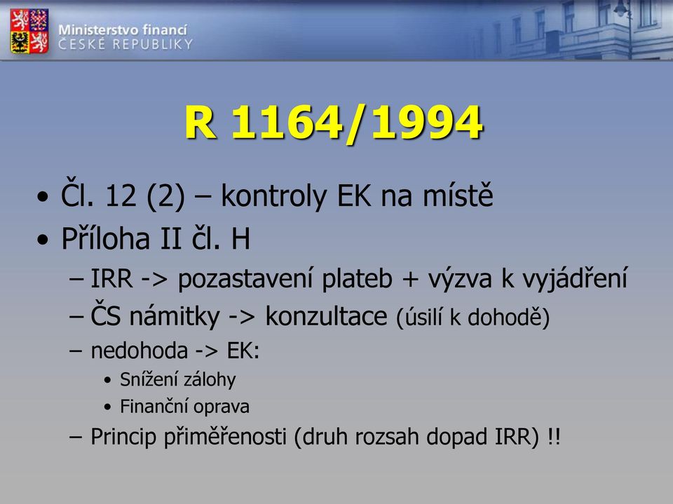 -> konzultace (úsilí k dohodě) nedohoda -> EK: Snížení