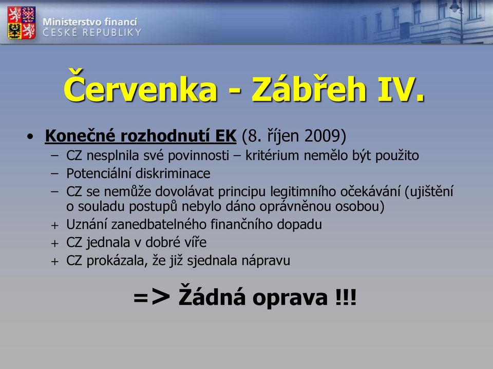 CZ se nemůže dovolávat principu legitimního očekávání (ujištění o souladu postupů nebylo dáno