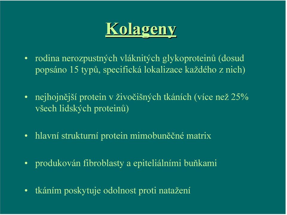 (více než 25% všech lidských proteinů) hlavní strukturní protein mimobuněčné