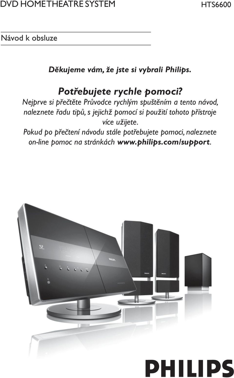 Nejprve si přečtěte Průvodce rychlým spuštěním a tento návod, naleznete řadu tipů, s jejichž
