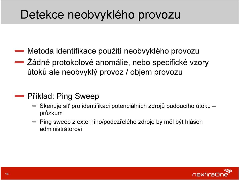 provozu Příklad: Ping Sweep Skenuje síť pro identifikaci potenciálních zdrojů