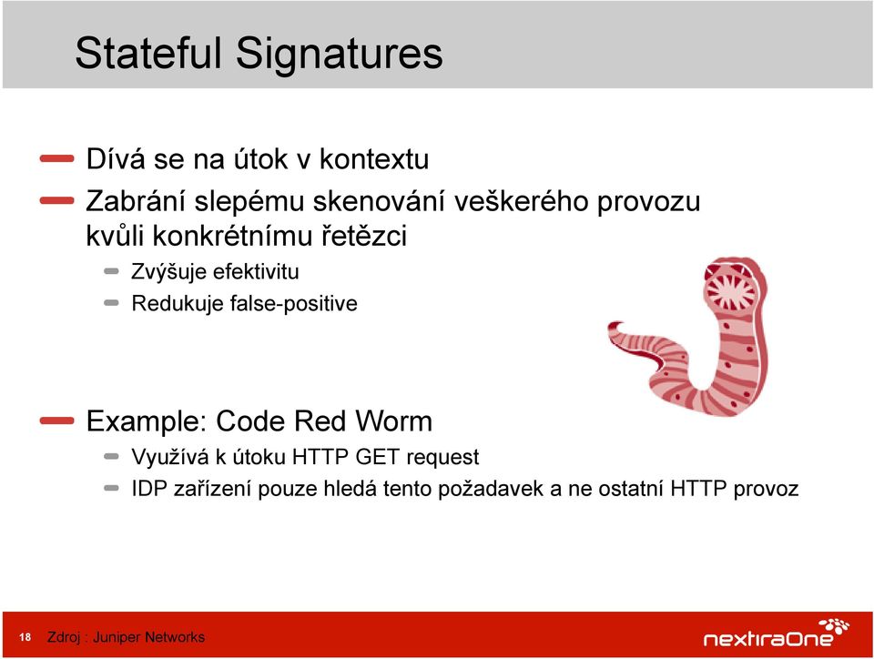 false-positive Example: Code Red Worm Využívá k útoku HTTP GET request IDP
