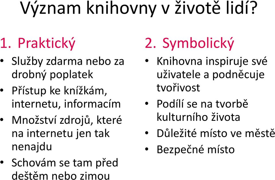 Množství zdrojů, které na internetu jen tak nenajdu Schovám se tam před deštěm nebo zimou