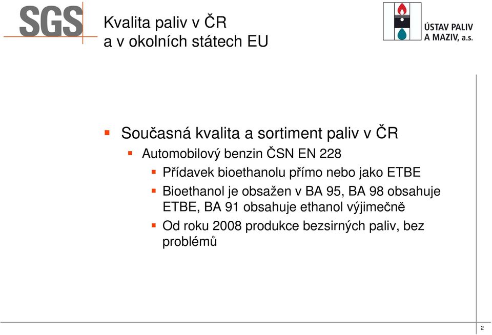 Bioethanol je obsažen v BA 95, BA 98 obsahuje ETBE, BA 91