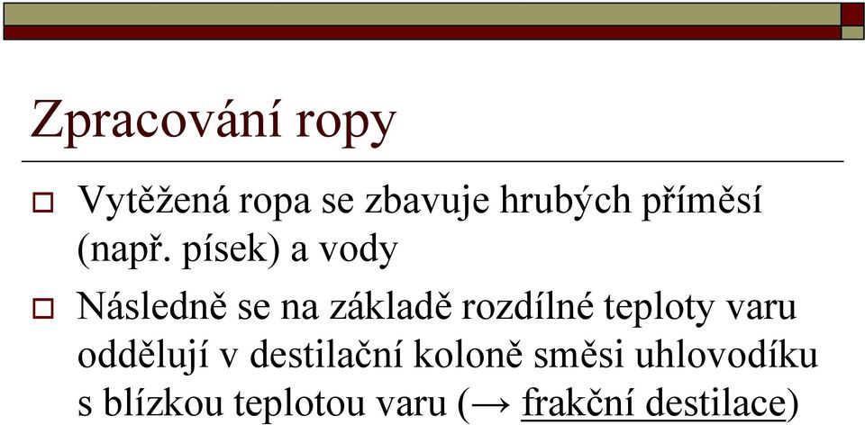 písek) a vody Následně se na základě rozdílné teploty