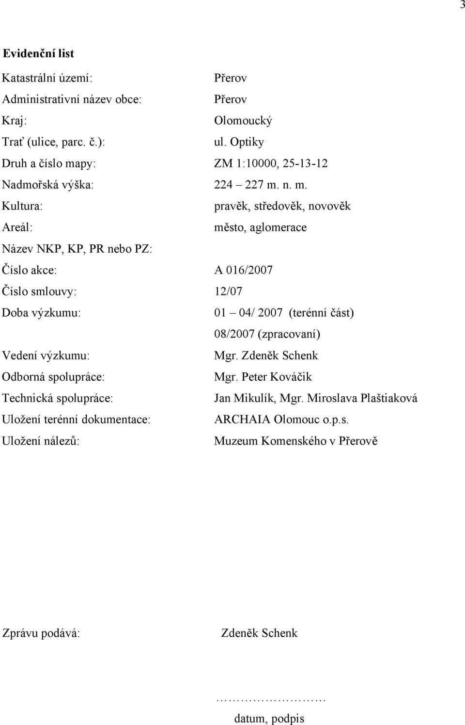 py: ZM 1:10000, 25-13-12 Nadmořská výška: 224 227 m.