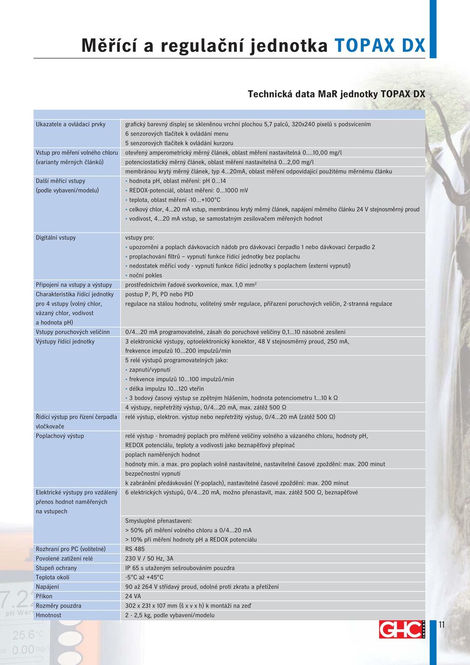 ..10,00 mg/l (varianty měrných článků) potenciostatický měrný článek, oblast měření nastavitelná 0...2,00 mg/l membránou krytý měrný článek, typ 4.