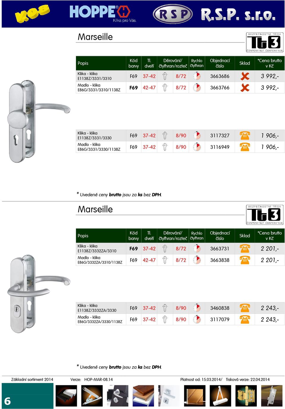 Marseille /rozteč E1138Z/3332ZA/ F69 37-42 8/72 3663731 2 201,- E86G/3332ZA//1138Z F69 42-47 8/72 3663838 2