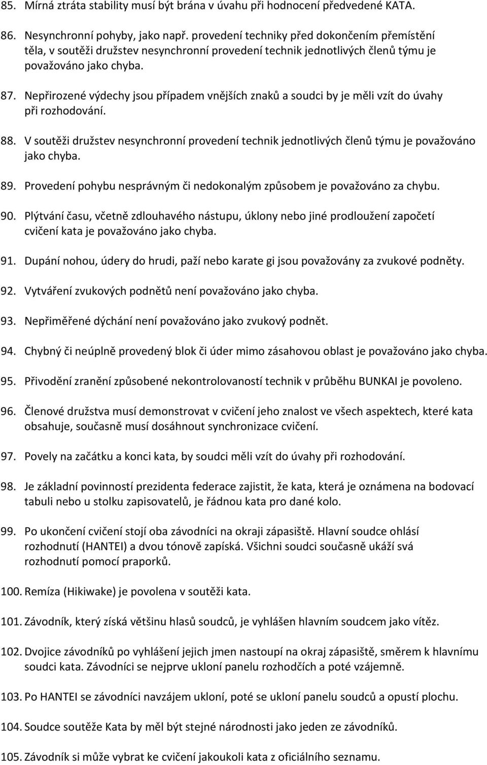 Nepřirozené výdechy jsou případem vnějších znaků a soudci by je měli vzít do úvahy při rozhodování. 88.