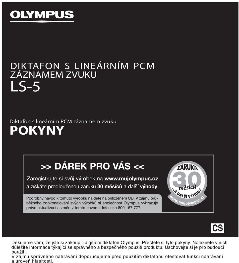 Naleznete v nich důležité informace týkající se správného a bezpečného použití produktu.