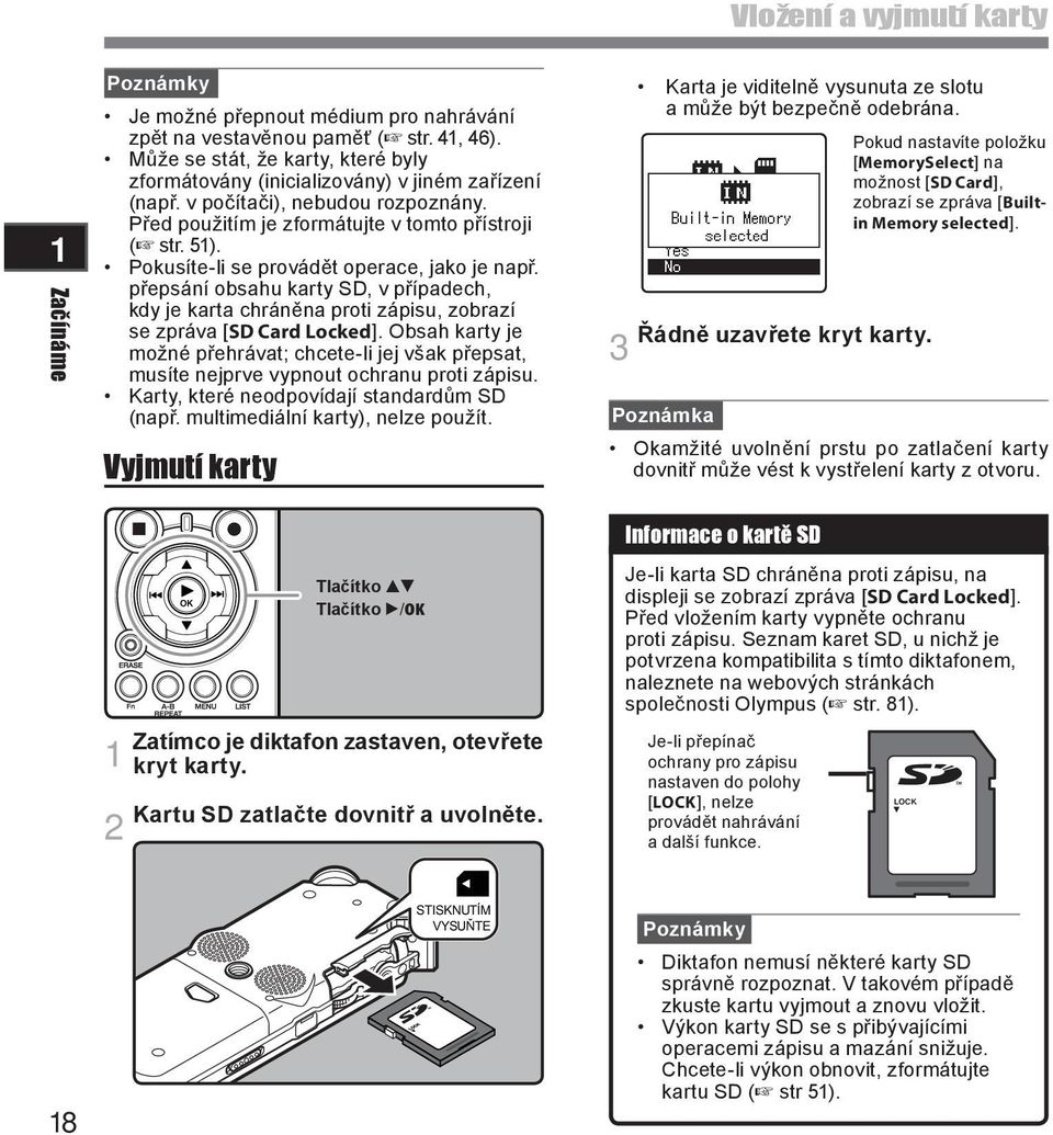 Pokusíte-li se provádět operace, jako je např. přepsání obsahu karty SD, v případech, kdy je karta chráněna proti zápisu, zobrazí se zpráva [SD Card Locked].