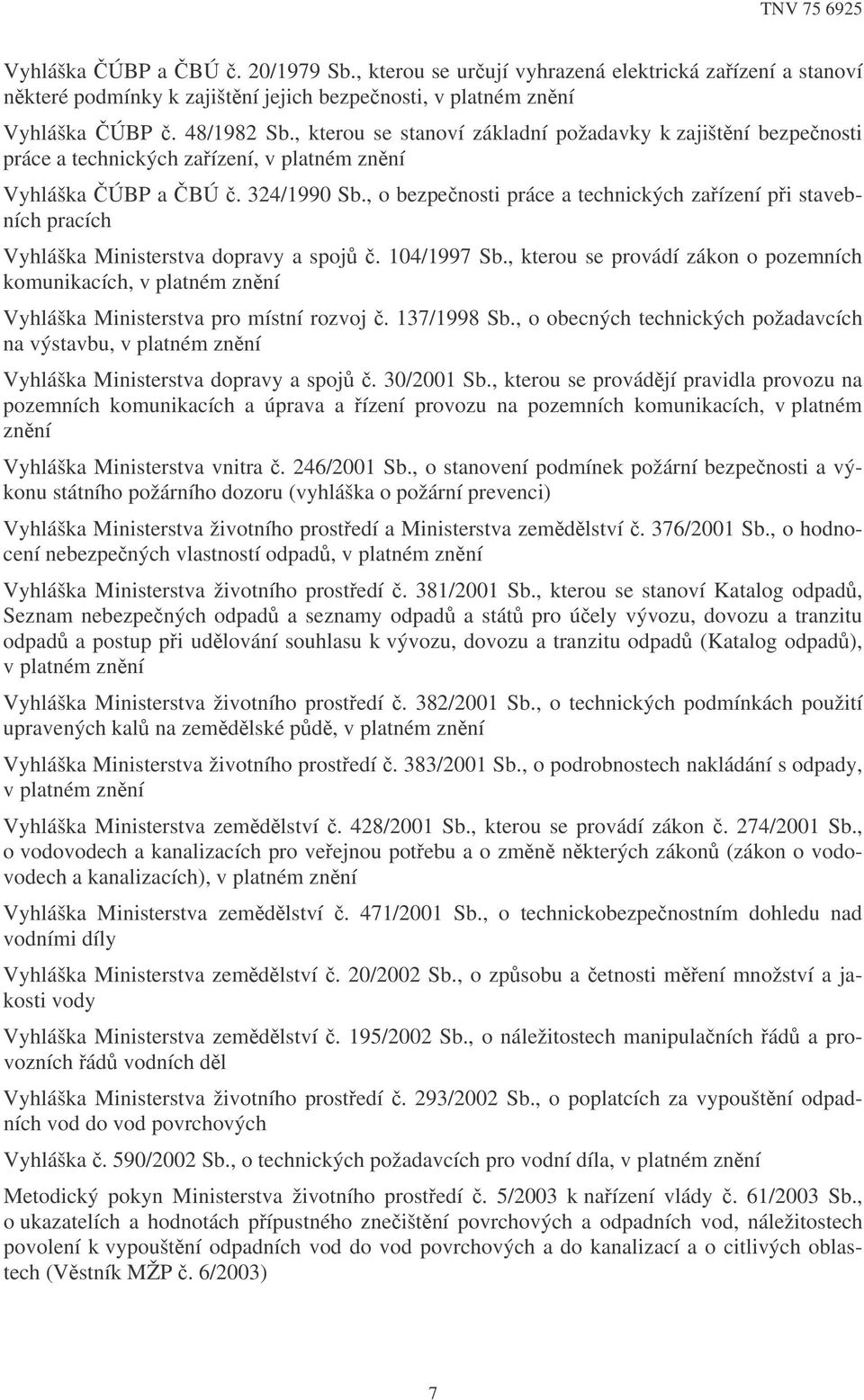 , o bezpenosti práce a technických zaízení pi stavebních pracích Vyhláška Ministerstva dopravy a spoj. 104/1997 Sb.