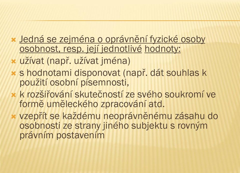 dát souhlas k použití osobní písemnosti, k rozšiřování skutečností ze svého soukromí ve