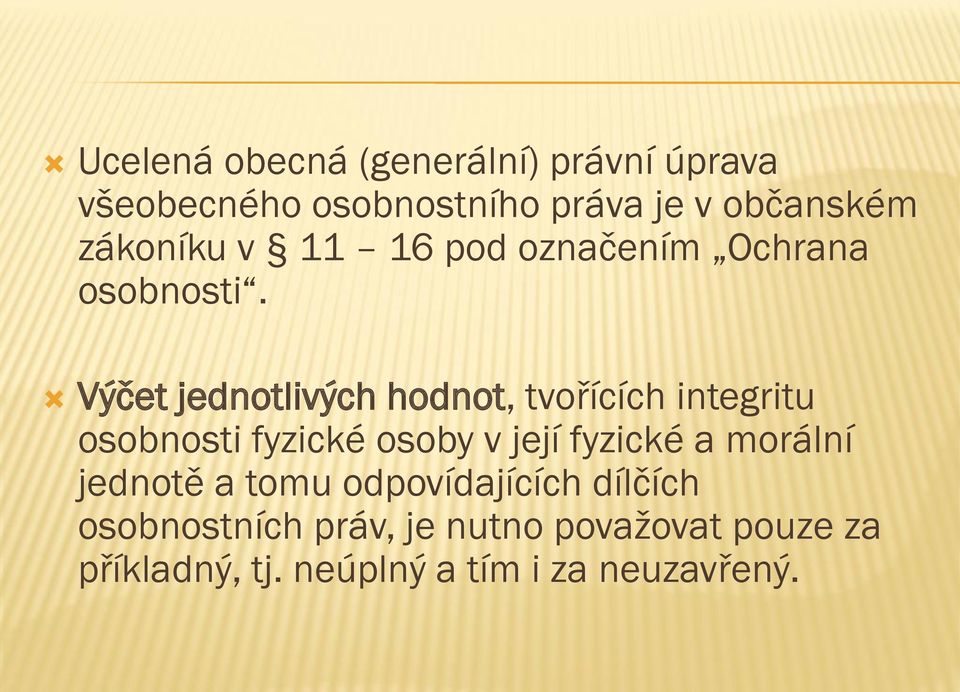 Výčet jednotlivých hodnot, tvořících integritu osobnosti fyzické osoby v její fyzické a