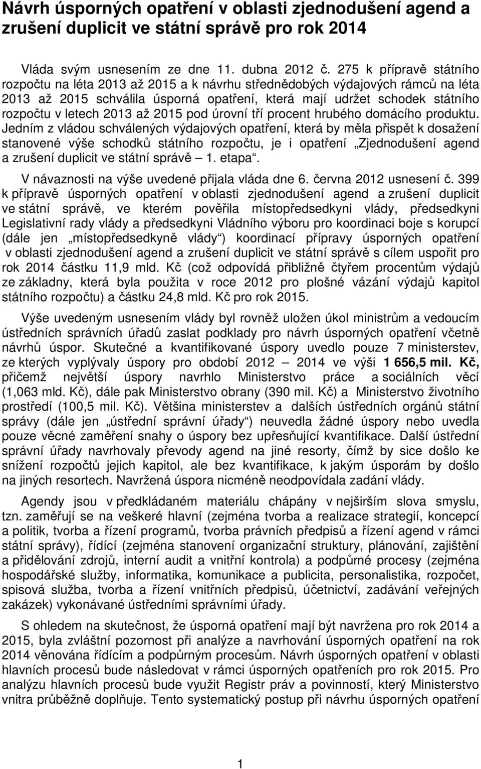2013 až 2015 pod úrovní tří procent hrubého domácího produktu.