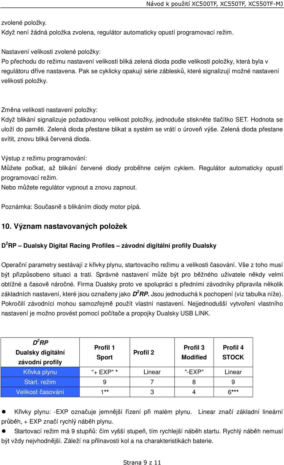 Pak se cyklicky opakují série záblesků, které signalizují možné nastavení velikosti položky.