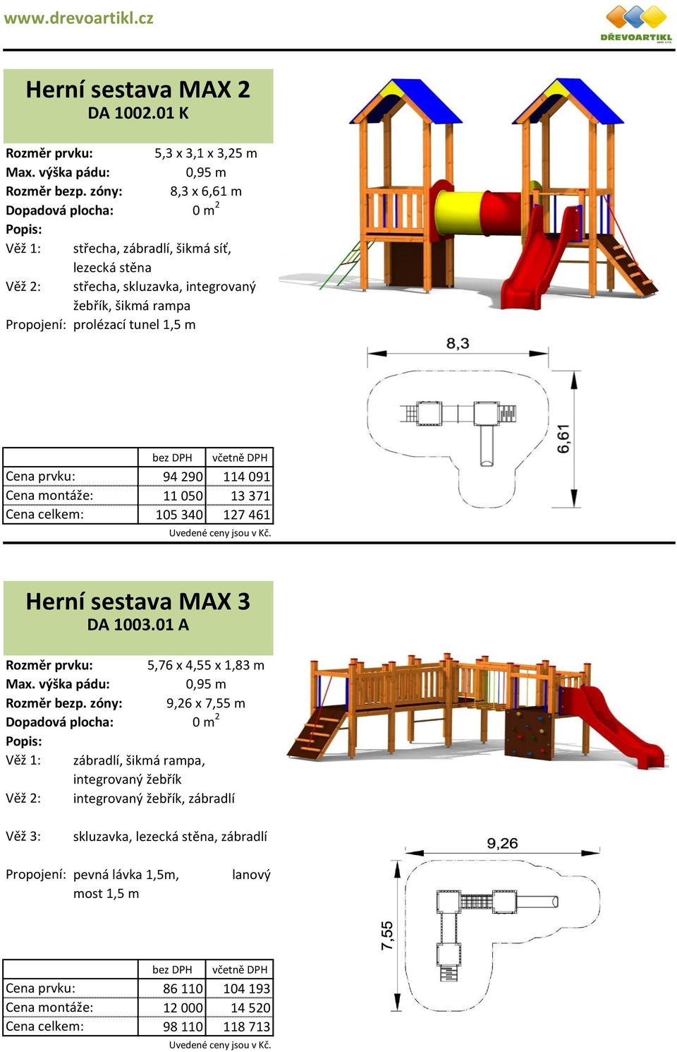 94 290 114 091 11 050 13 371 105 340 127 461 Rozměr bezp. zóny: Věž 1: Herní sestava MAX 3 DA 1003.