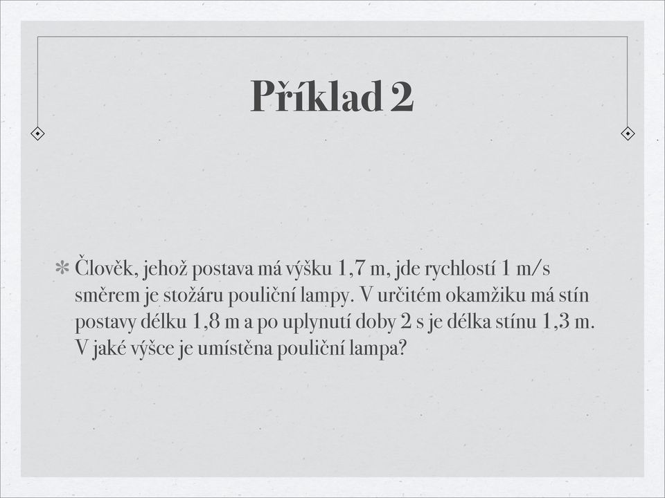 V určitém okamžiku má stín postavy délku 1,8 m a po