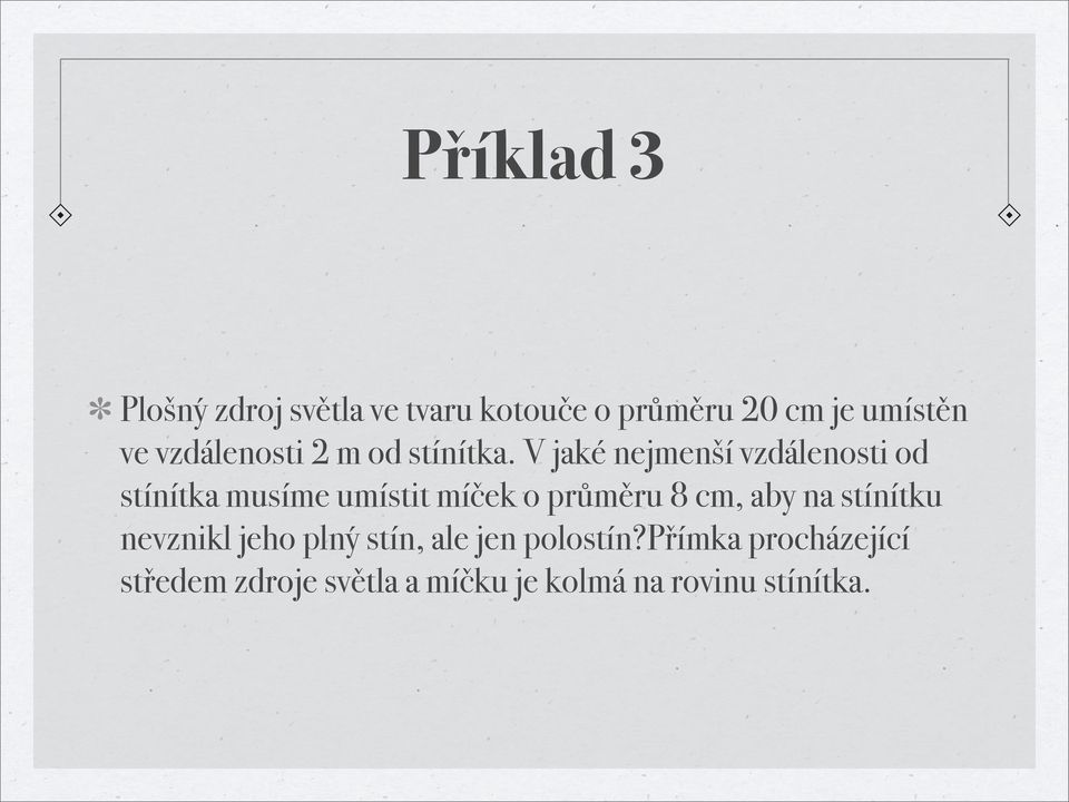 V jaké nejmenší vzdálenosti od stínítka musíme umístit míček o průměru 8 cm,