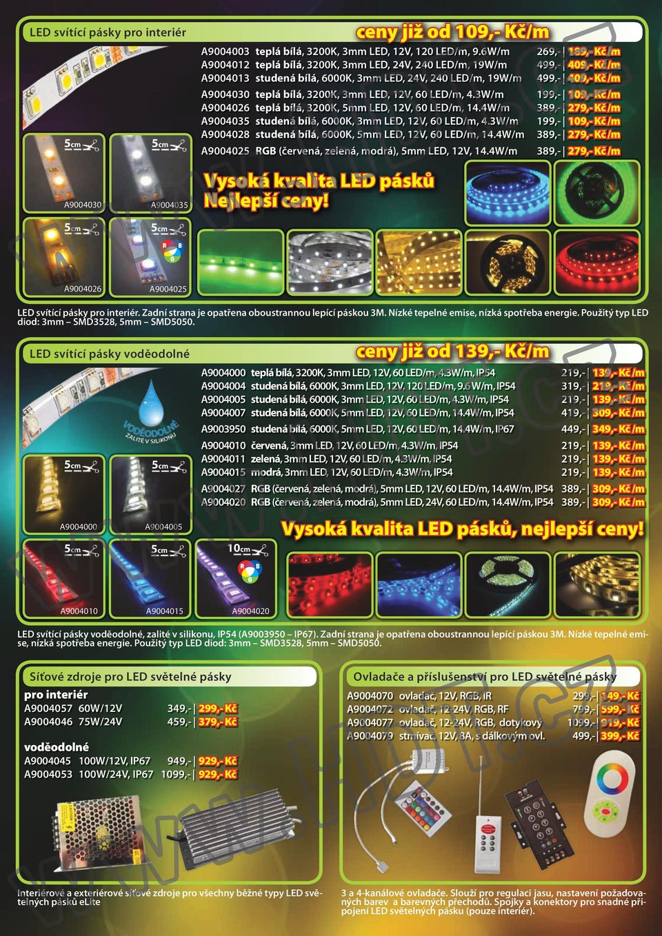 3200K, 3mm LED, 12V, 60 LED/m, 4.3W/m 199,- 109,- Kč /m A9004026 teplá bílá, 3200K, 5mm LED, 12V, 60 LED/m, 14.4W/m 389,- 279,- Kč /m A9004035 studená bílá, 6000K, 3mm LED, 12V, 60 LED/m, 4.