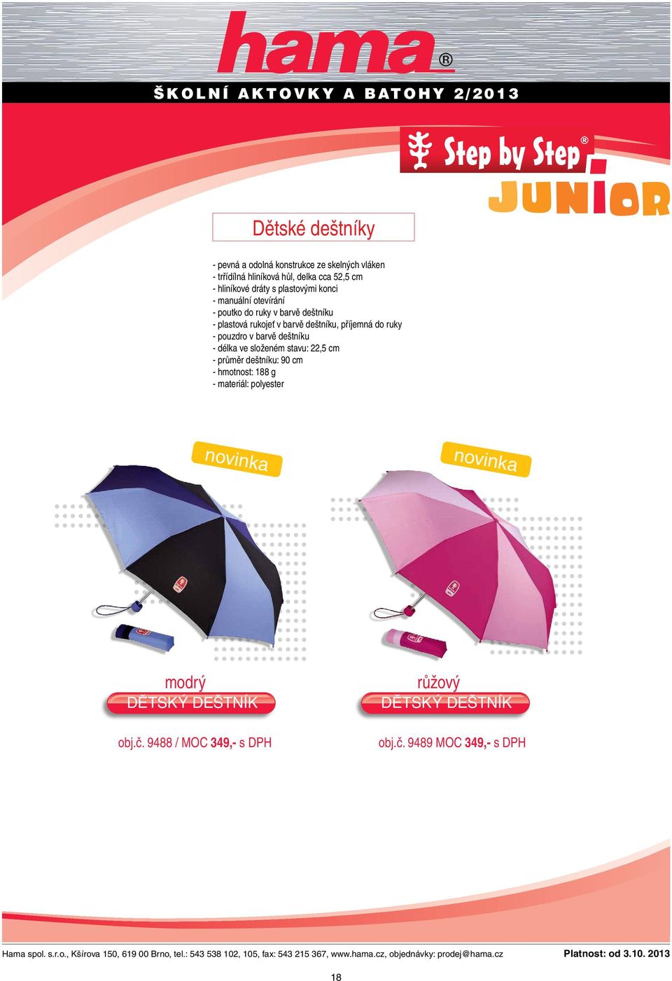 příjemná do ruky - pouzdro v barvě deštníku - délka ve složeném stavu: 22,5 cm - průměr deštníku: 90 cm - hmotnost: 188 g -