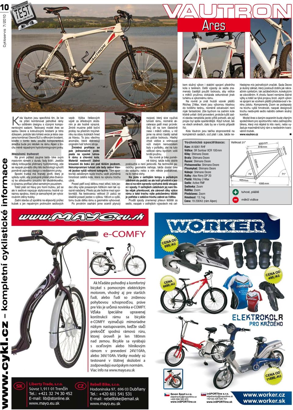 komponentová skladba bude pro letošek na rámu Alpen s trochu méně nápadnými hydroformingovými prvky. Masivní tuhost Na první pohled zaujme tento bike svým masivním rámem z duralu řady 6061.