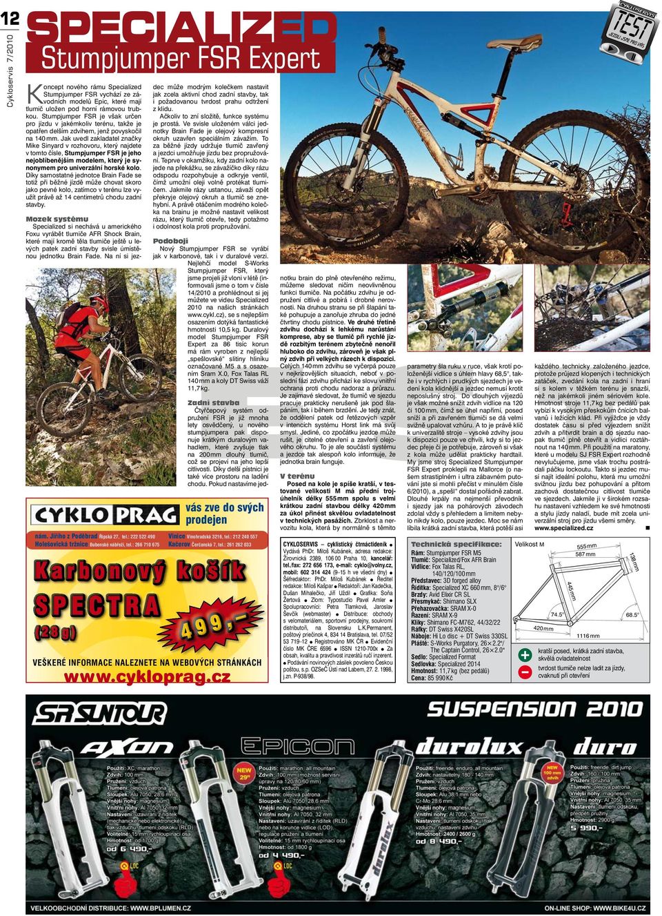 Jak uvedl zakladatel značky Mike Sinyard v rozhovoru, který najdete v tomto čísle, Stumpjumper FSR je jeho nejoblíbenějším modelem, který je synonymem pro univerzální horské kolo.