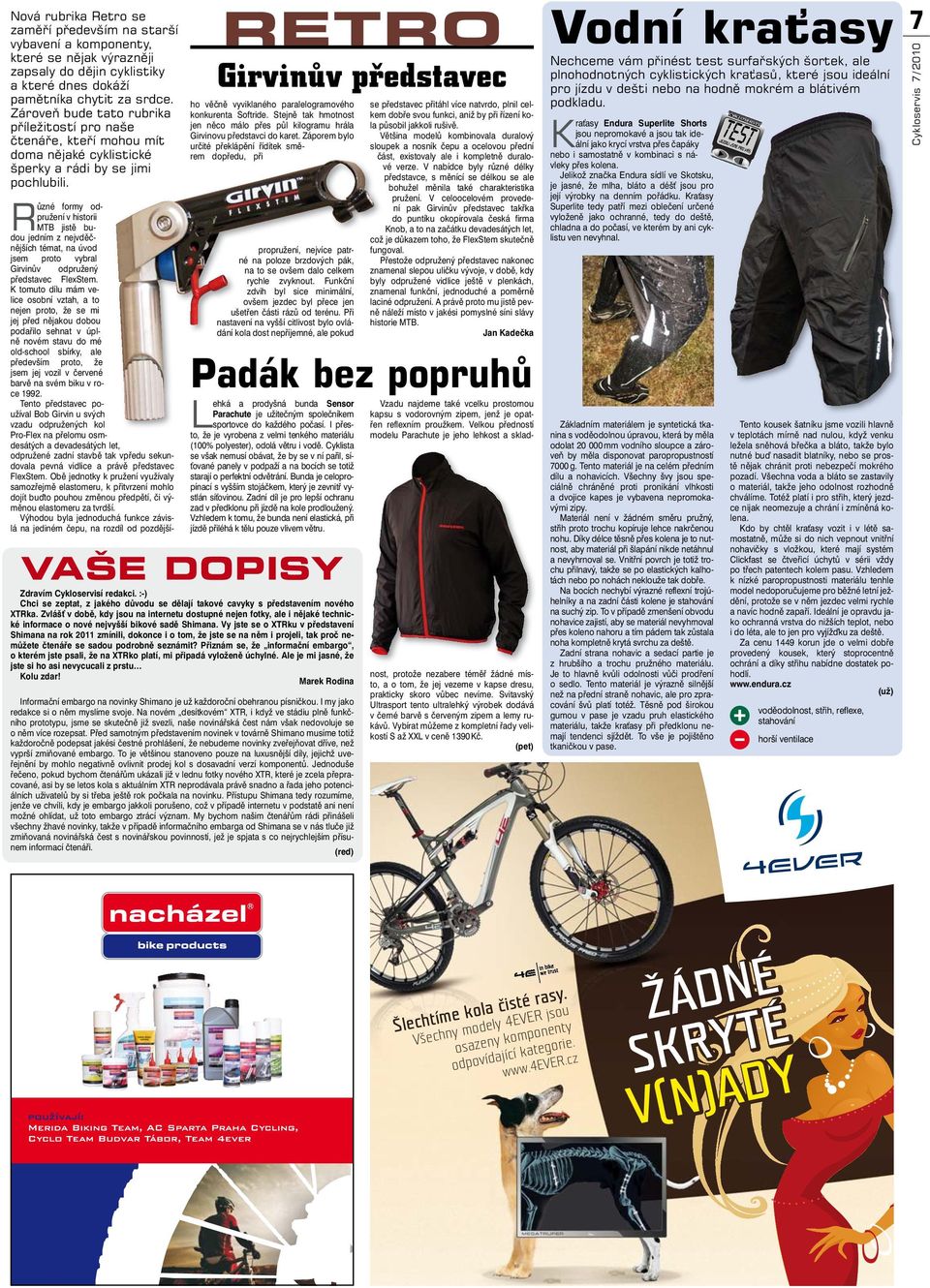 R ůzné formy odpružení v historii MTB jistě budou jedním z nejvděčnějších témat, na úvod jsem proto vybral Girvinův odpružený představec FlexStem.