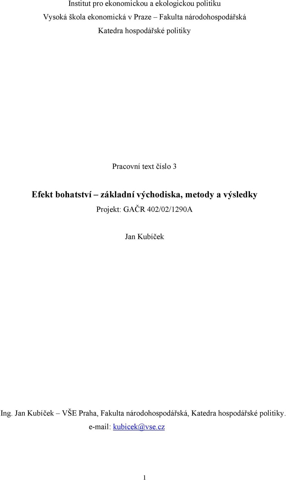 základní východiska, meody a výsledky Projek: GAČR 402/02/1290A Jan Kubíček Ing.